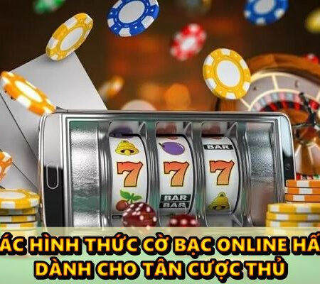 cờ bạc online – hình thức cá cược hấp dẫn nhất dành cho tân cược thủ