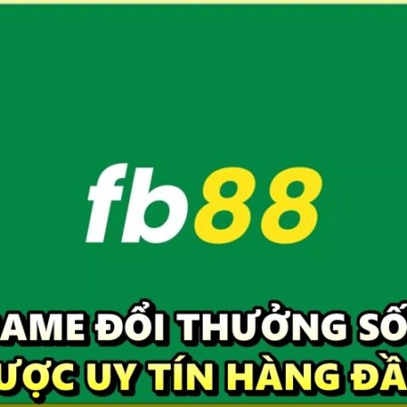 Game đổi thưởng số 1 – Nhà cái uy tín hàng đầu FB88