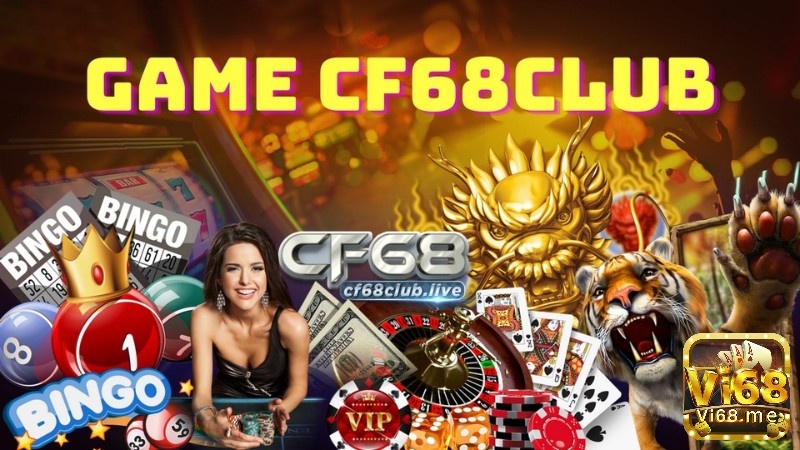 Cổng game đổi thưởng mới nhất CF68