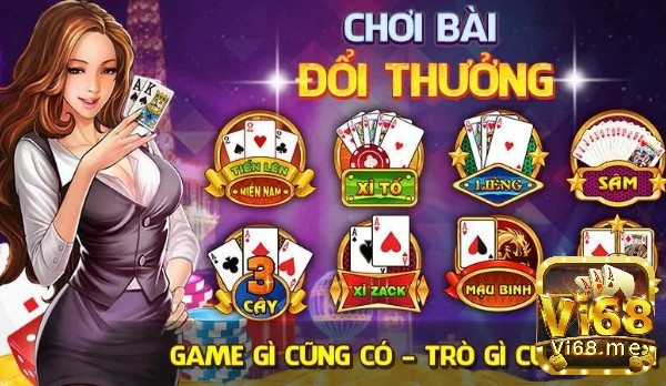 Trải nghiệm game đánh bài đổi thưởng uy nhất tại nhà cái vi68