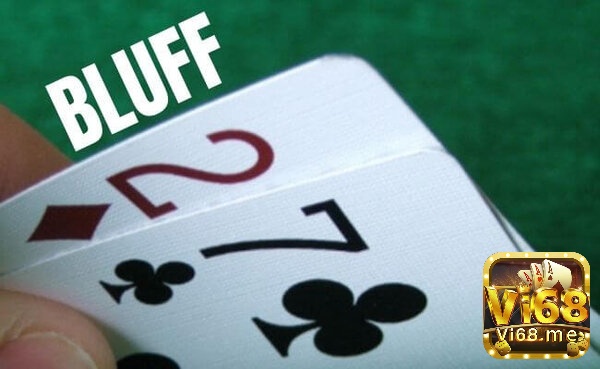 Bluff là điều bạn cần lưu tâm