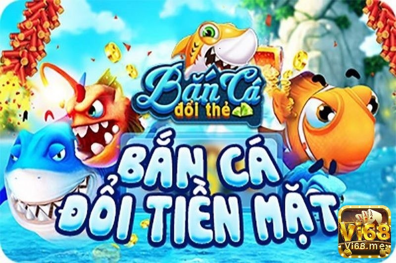 Cùng vi68 tìm hiểu về cách tải game bắn cá đổi thưởng nhé