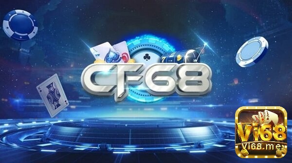 Cổng game của nhà cái CF68 minh bạch, uy tín