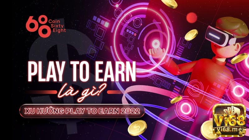 Ưu điểm của Game Play To Earn là gì?