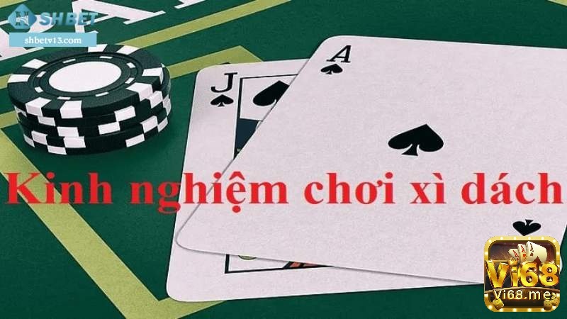 Bỏ túi một số kinh nghiệm vàng khi chơi xì dách